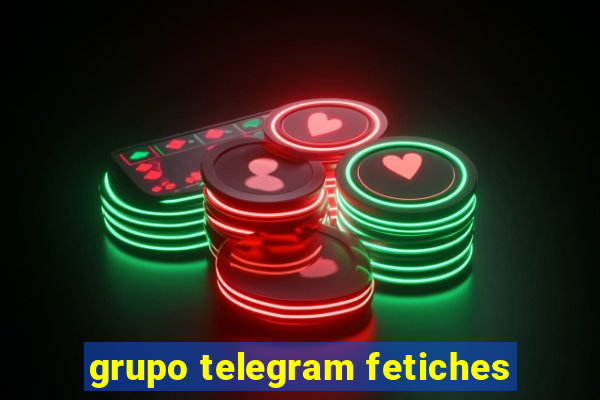 grupo telegram fetiches